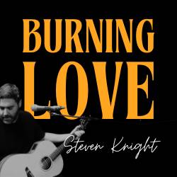 Steven Knight, Burning Love, Song Release Cover Art